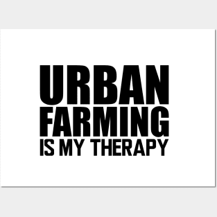 Urban farming is my therapy Posters and Art